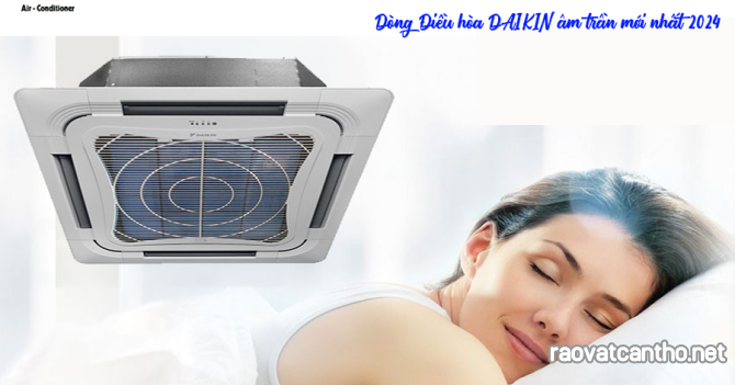 DAIKIN FCC Series, dòng điều hòa âm trần mới nhất năm 2024