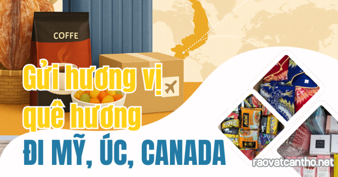 Dịch vụ vận chuyển hương vị quê hương đi Mỹ, Úc, Canada
