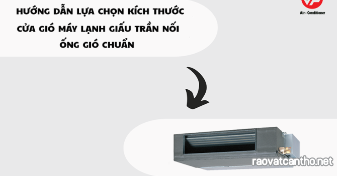 Hướng dẫn cách chọn kích thước cửa gió Máy lạnh giấu trần chuẩn