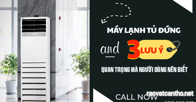 Máy lạnh tủ đứng và 3 lưu ý quan trọng mà người dùng nên biết