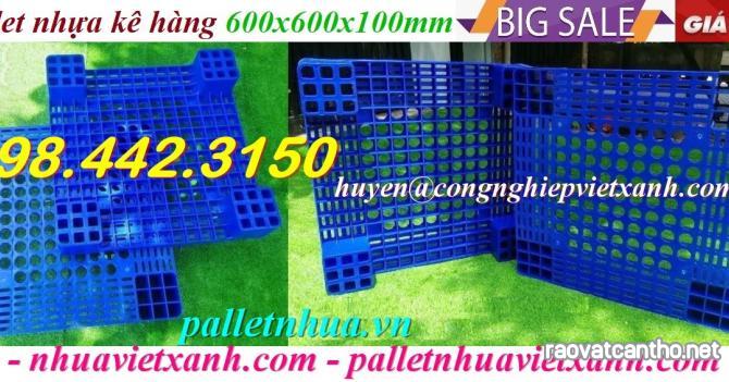 Pallet nhựa lót sàn kho 1000x600x100mm giá rẻ call 0984423150 Huyền