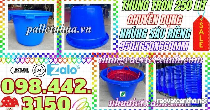 Thùng nhựa tròn 250 lít chuyên dụng nhúng sầu riêng